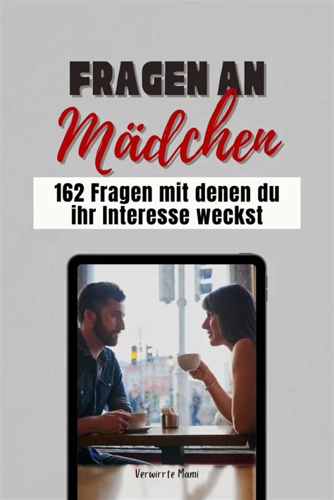 150 fragen an mädchen|162 Fragen an Mädchen